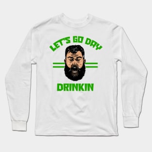 Lets Go Day Drinkin Funny Jason Kelce Meme Long Sleeve T-Shirt